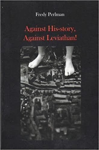 FREDY PERLMAN - Against His-Story, Against Leviathan - BOOK