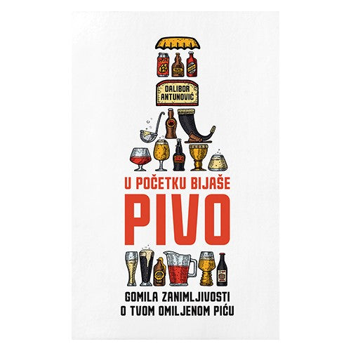 DALIBOR ANTUNOVIĆ - U početku bijaše pivo - BOOK