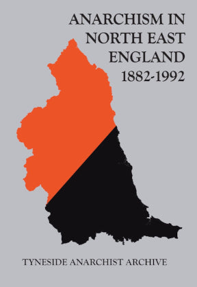 Anarchism in North East England 1882-1992 - BOOK