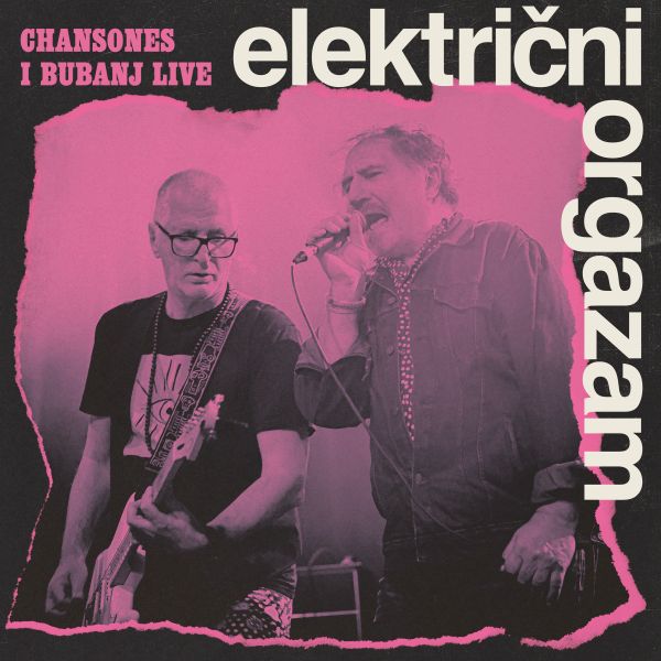 ELEKTRIČNI ORGAZAM - Chansones i Bubanj Live - LP