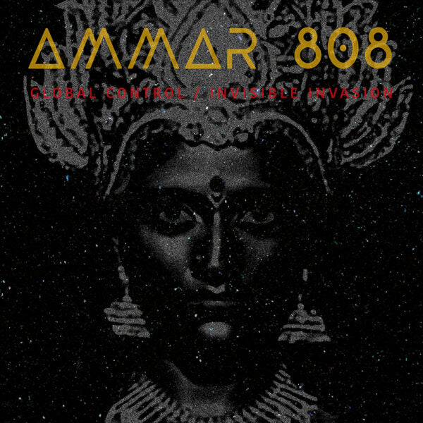 AMMAR 808 - Global Control / Invisible Invasion - CD