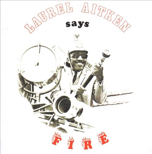 LAUREL AITKEN - Says Fire - LP