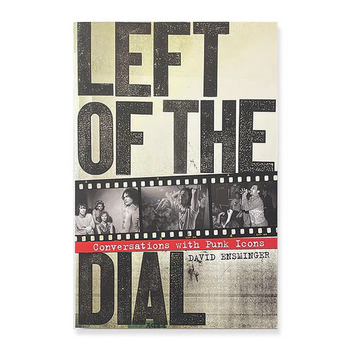 DAVID ENSMINGER - Left of the Dial: Conversations with Punk Icons - BOOK