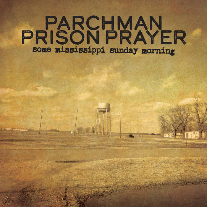 PARCHMAN PRISON PRAYER - Some Mississippi Sunday Morning - CD