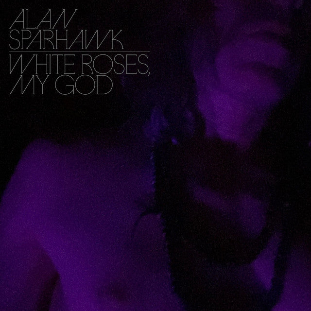 ALAN SPARHAWK - White Roses, My God (colored) - LP