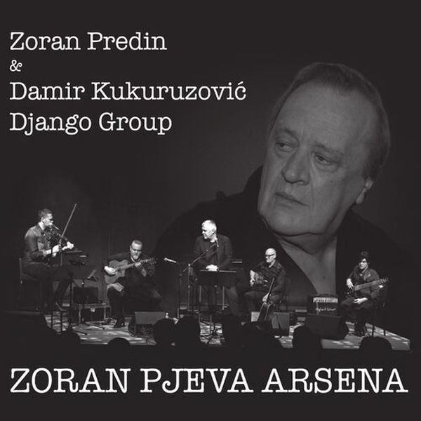 ZORAN PREDIN & DAMIR KUKURUZOVIĆ DJANGO GROUP - Zoran pjeva Arsena - LP