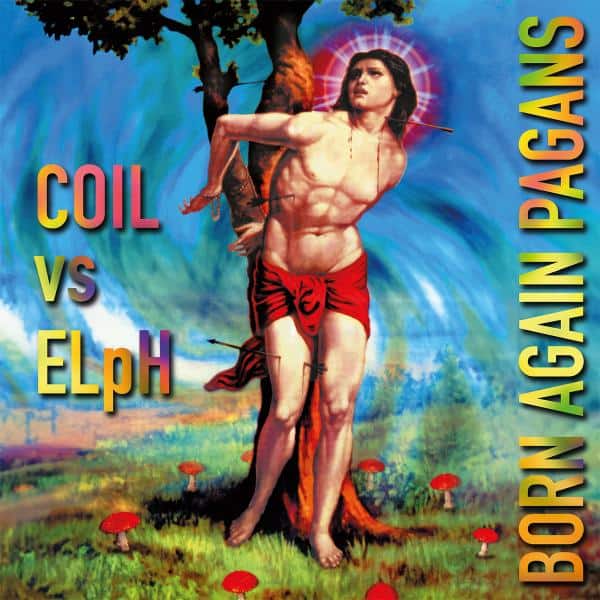 COIL VS ELPH - Born Again Pagans - 3LP