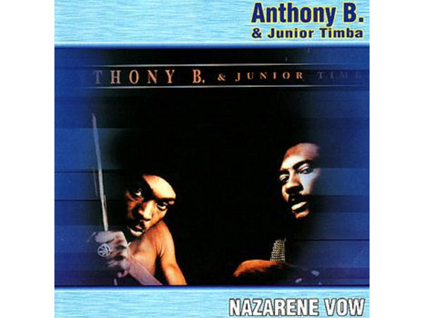 ANTHONY B & JUNIOR TIMBA Nazarene Vow CD