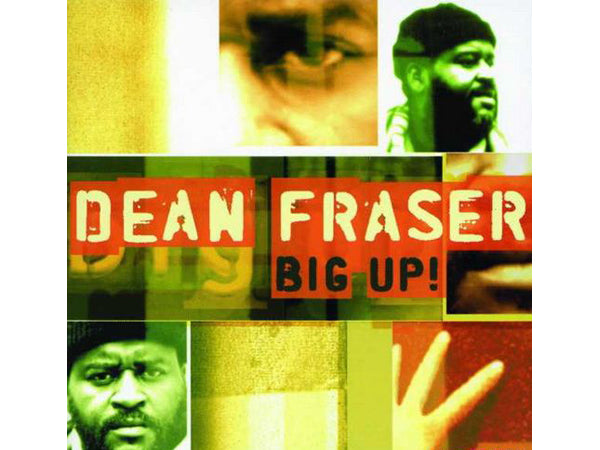 DEAN FRASER Big Up!