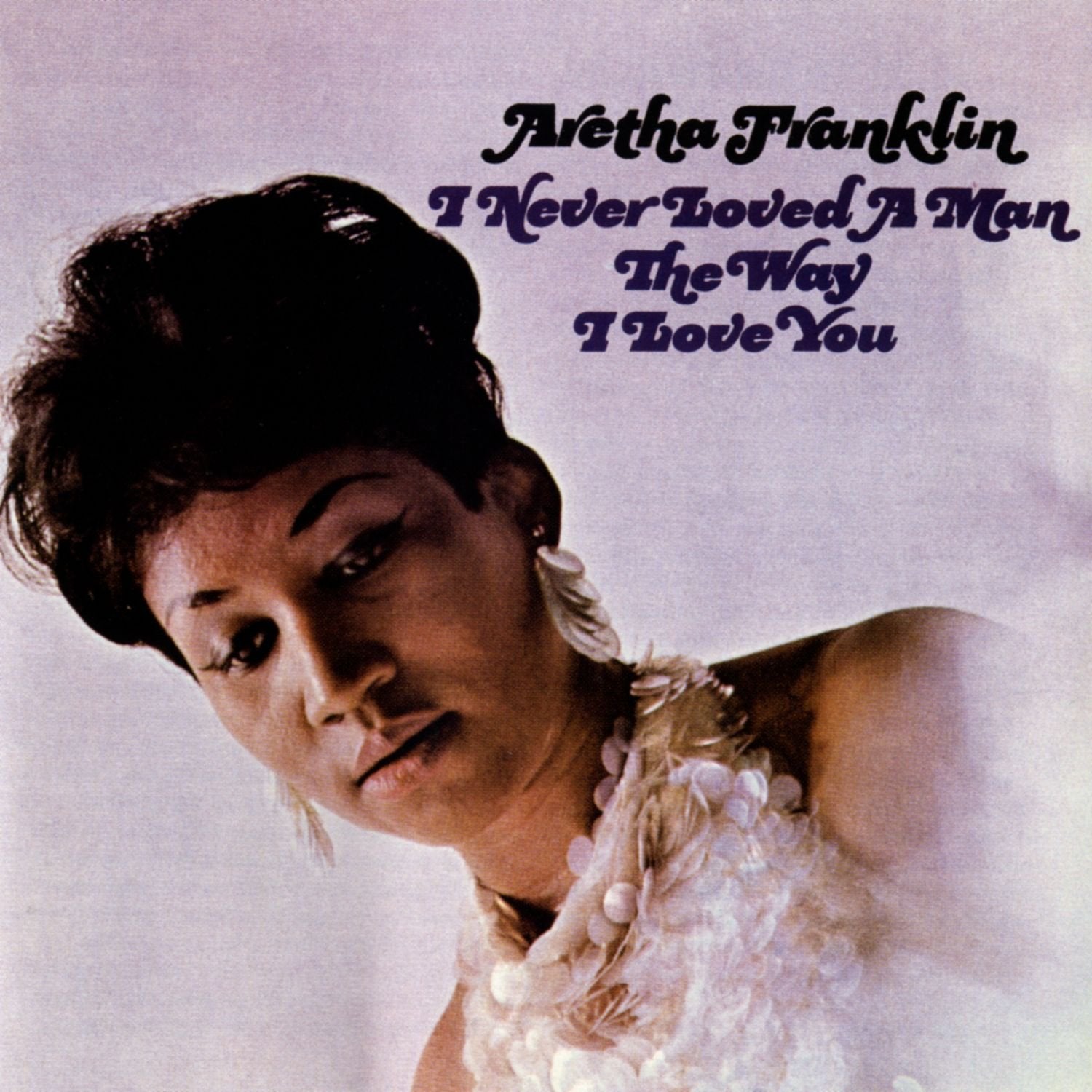 ARETHA FRANKLIN - I Never Loved A Man The Way I Love You - LP