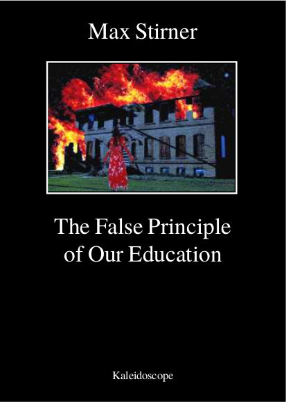 MAX STIRNER - The False Principle of Our Education - BOOK