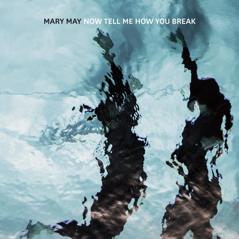 MARY MAY - Now Tell Me How You Break - LP