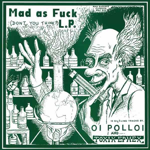 OI POLLOI / TOXIK EPHEX - Mad As Fuck L.P. - LP