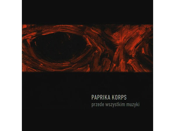 PAPRIKA KORPS Przende Wszystkim Muzyki CD