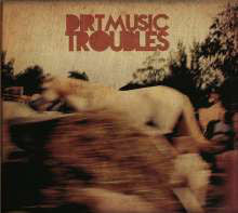 DIRTMUSIC - Troubles - CD