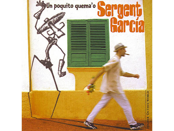 SERGENT GARCIA Un Poquito Quema'o