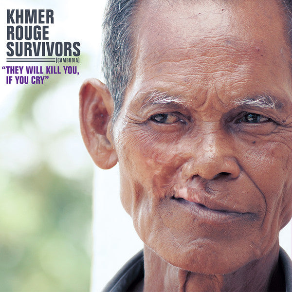 V/A - Khmer Rouge Survivors: They Will Kill You, If You Cry - CD
