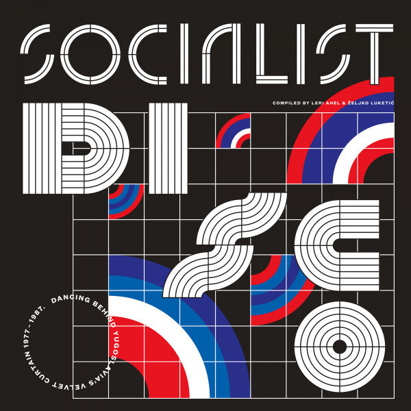 V/A - SOCIALIST DISCO - Dancing Behind Yugoslavia's Velvet Curtain 1977-1987 - 2LP