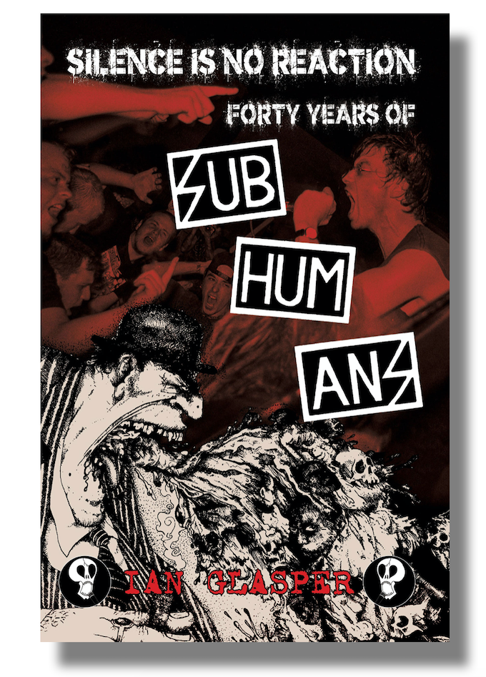 SUBHUMANS - Silence is No Reaction - 40 Years of Subhumans - BOOK