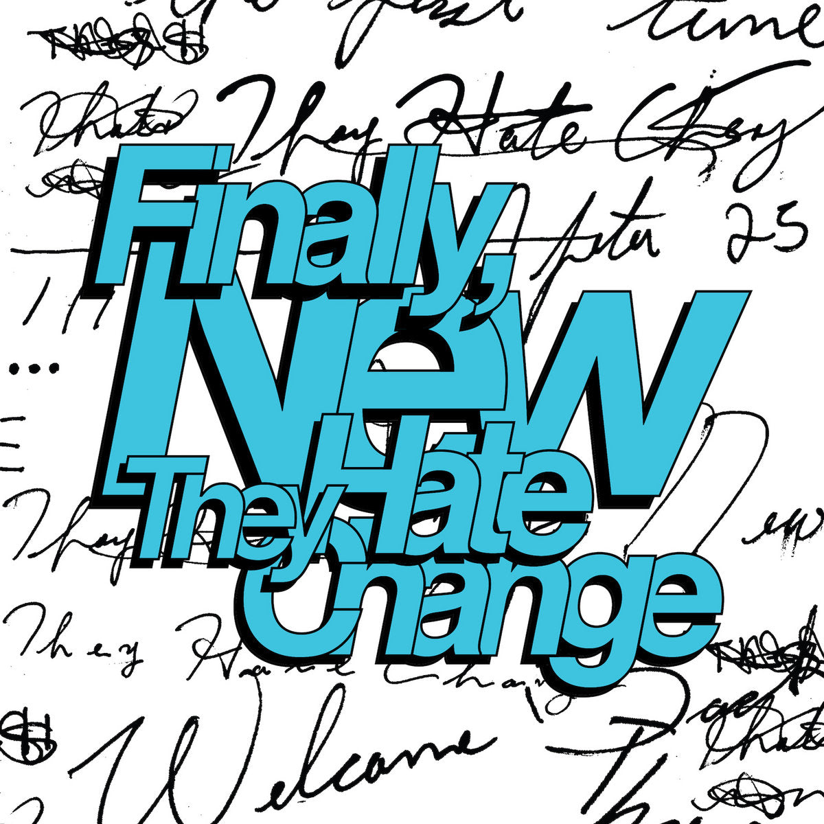 THEY HATE CHANGE - Finally, New - LP