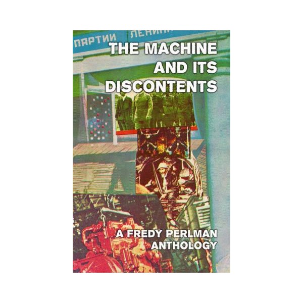 The Machine and It's Discontents - Fredy Perlman Anthology - BOOK