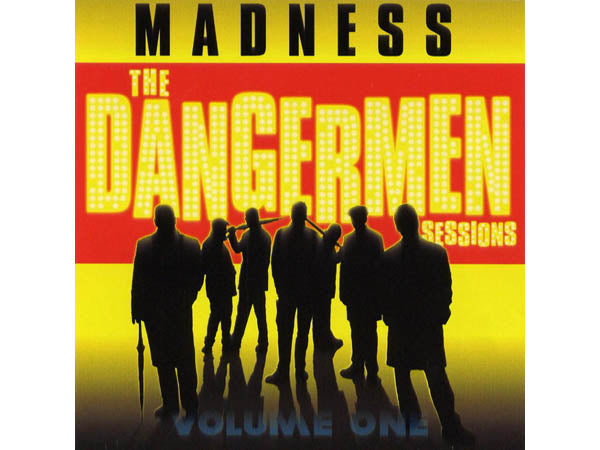 MADNESS The Dangermen Sessions Volume One