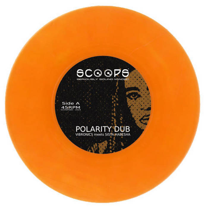 VIBRONICS meets SISTA HABESHA – Polarity Dub - 7"