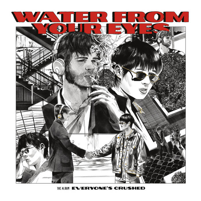 WATER FROM YOUR EYES - Everyone's Crushed - LP