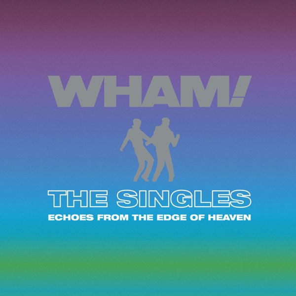 WHAM! - Singles: Echoes From The Edge of Heaven - 2LP